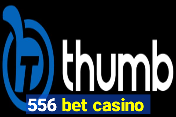 556 bet casino